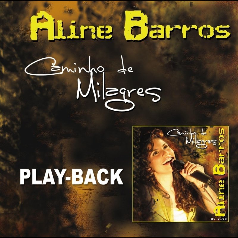 Letra De Caminho De Milagres Playback De Aline Barros Musixmatch musixmatch