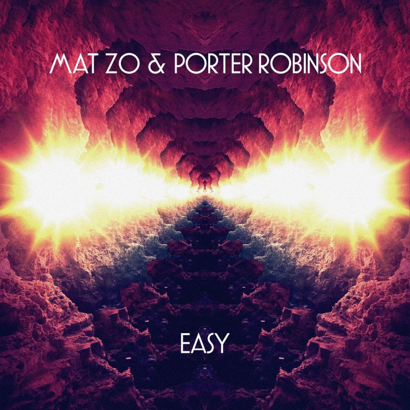 Mat Zo Porter Robinson Easy Lyrics Musixmatch