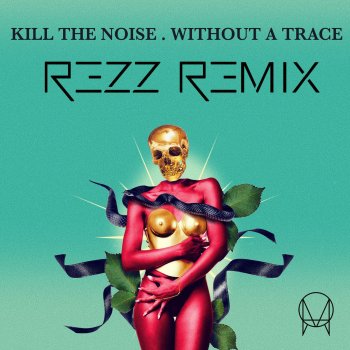 Without A Trace (feat. Stalking Gia) - Rezz Remix