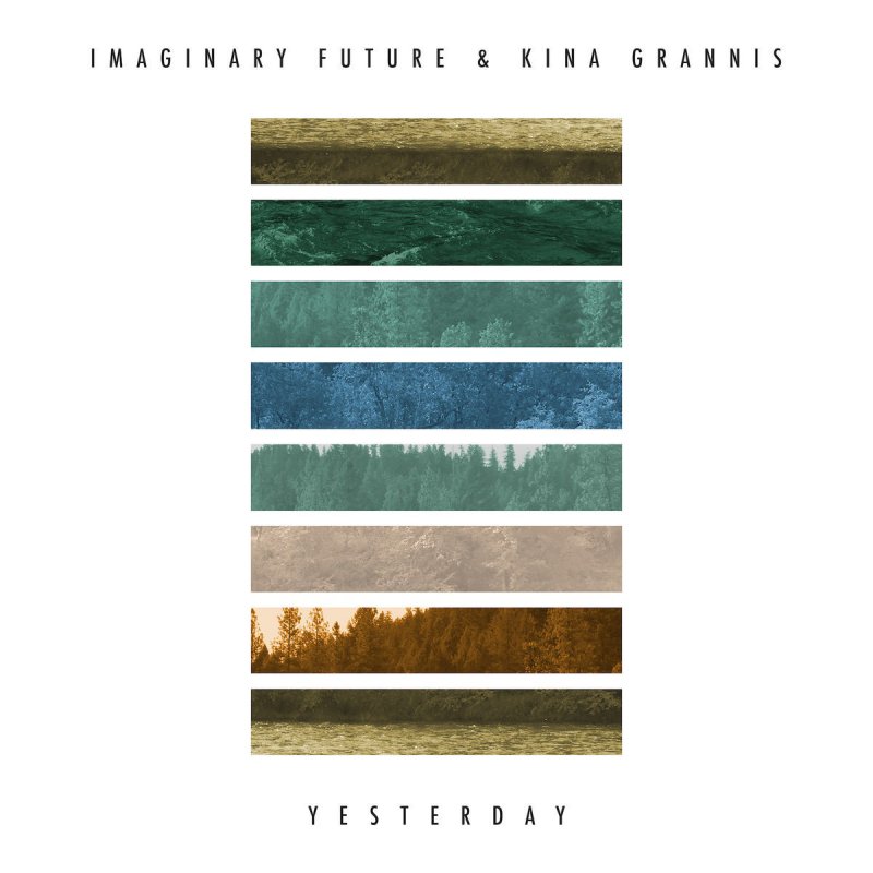 Kina Grannis Feat Imaginary Future Letra De Yesterday Musixmatch