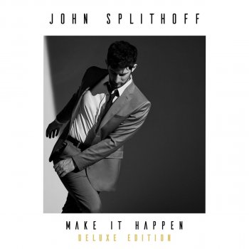 Make It Happen Deluxe Edition By John Splithoff Album Lyrics Musixmatch