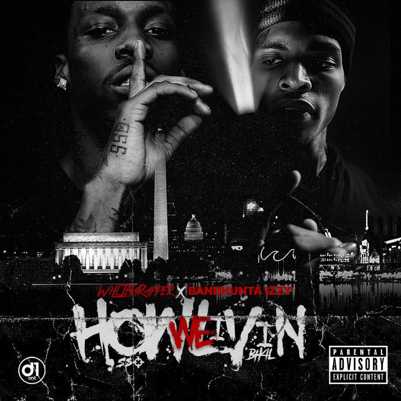 Willtharapper Feat Bandhunta Izzy How We Livin Lyrics Musixmatch