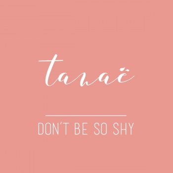 Don T Be So Shy By Tanae Album Lyrics Musixmatch Song Lyrics And Translations