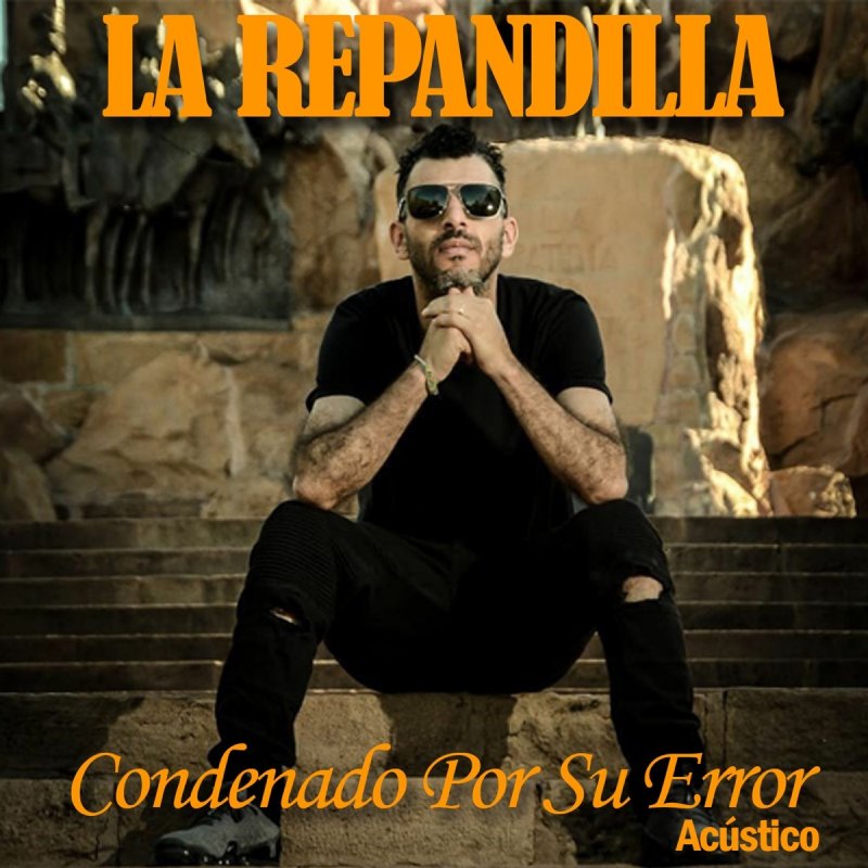 Letra de Condenado por Su Error Ac stico de La Repandilla