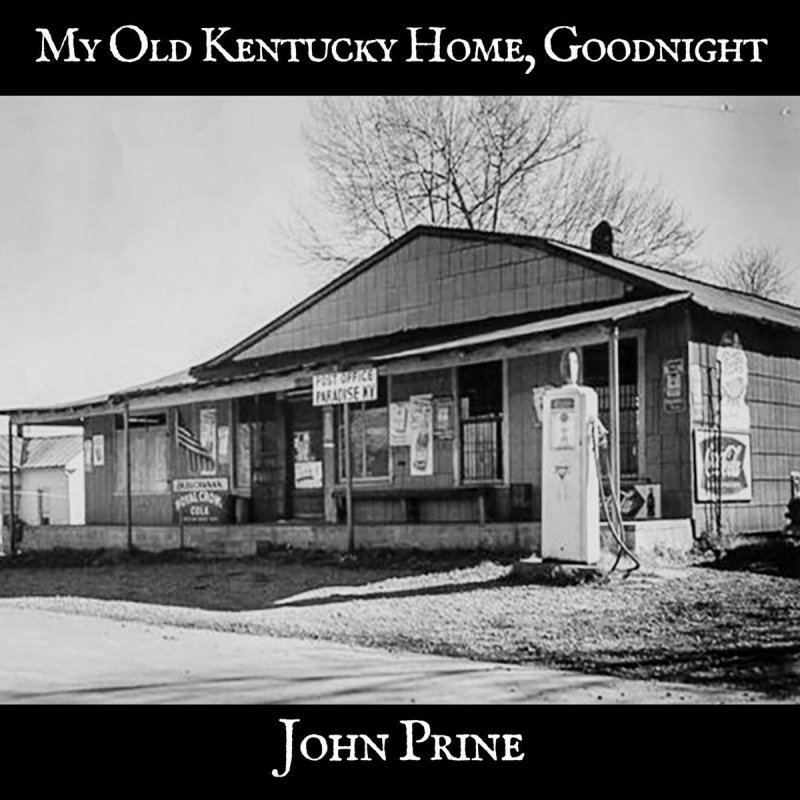 John Prine My Old Kentucky Home Goodnight Lyrics Musixmatch