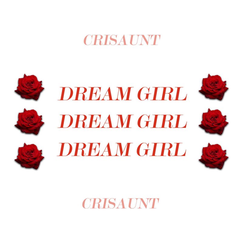 Crisaunt Dream Girl Lyrics Musixmatch