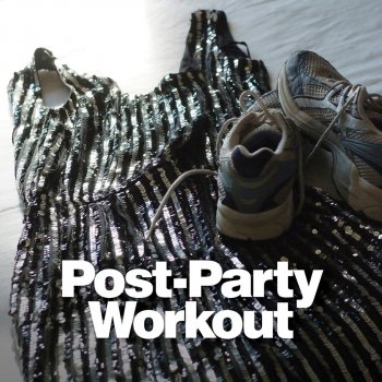 Post Party Workout By Various Artists Album Lyrics Musixmatch