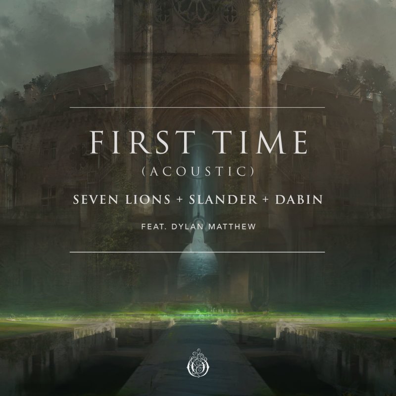 Letra De First Time Acoustic De Seven Lions Feat Slander Dabin Dylan Matthew Musixmatch In the darkness all i see is you you when i'm lost you lead me home it's true oh so don't. seven lions feat slander dabin
