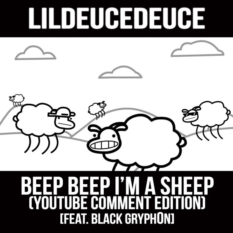 Lil Deuce Deuce Feat Black Gryph0n Beep Beep I M A Sheep Youtube Comment Edition Feat Black Gryph0n Lyrics Musixmatch - reep beep im a sheep beep beep im a sheep roblox