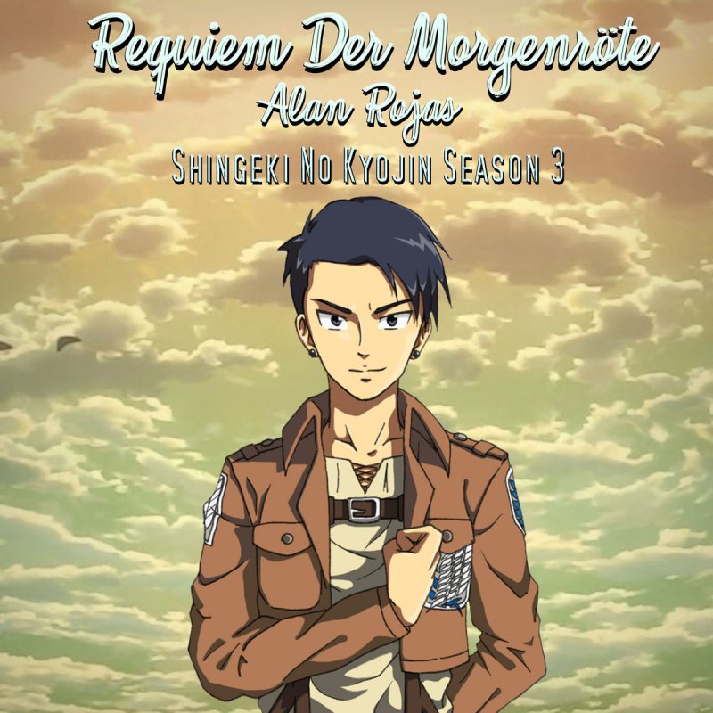 Alan Rojas Requiem Der Morgenrote From Shingeki No Kyojin Season 3 Tv Latino Lyrics Musixmatch Ishi o nageru mono to nagerareru mono ni wa youi ni koe rarenu saku ga aru tachi ichi ga kawareba seigi wa kiba o muku ori no naka. musixmatch