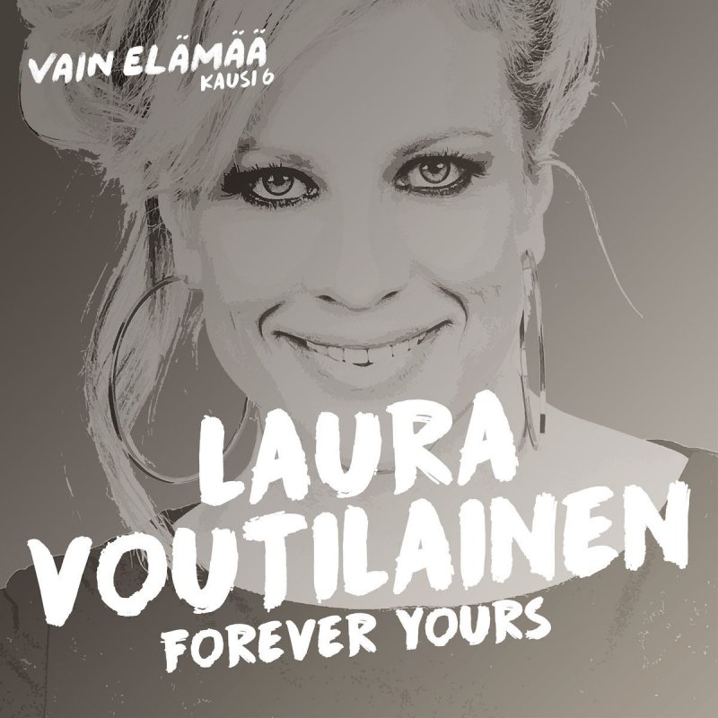 Laura Voutilainen Forever Yours Vain Elamaa Kausi 6 Songtext