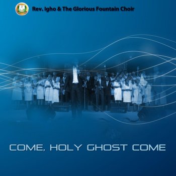 Rev Igho The Glorious Fountain Choir Le Canzoni Gli Album I Testi E Le Traduzioni Mtv