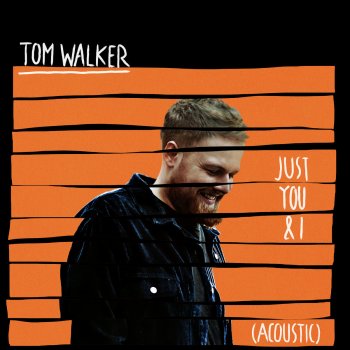Just You And I Acoustic Testo E Video Tom Walker Mtv Testi E Canzoni