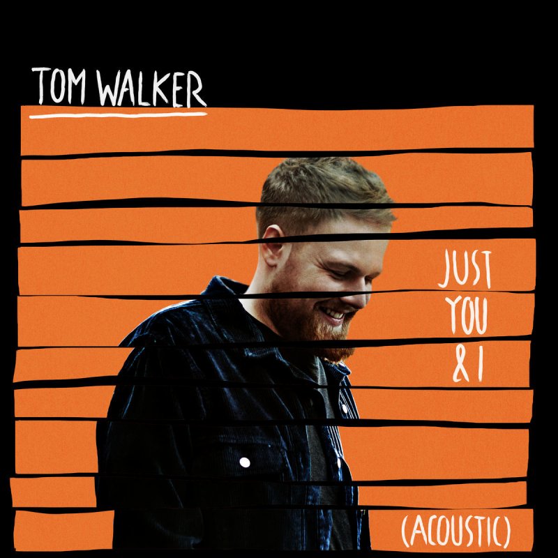 bord Stal overzien Tom Walker - Just You and I (Acoustic) Lyrics | Musixmatch