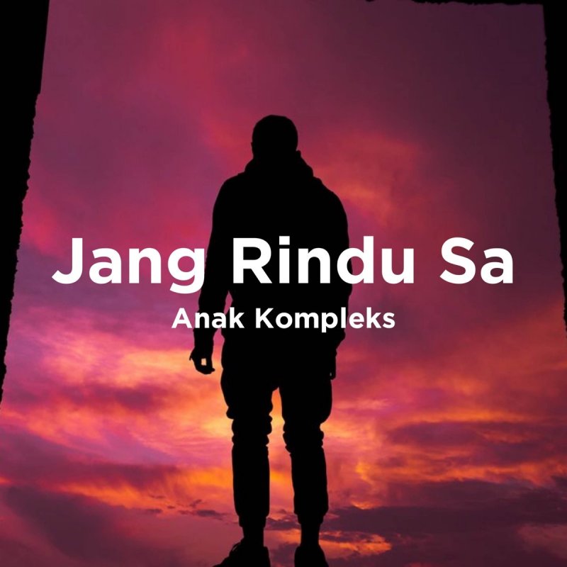 Anak Kompleks Jang Rindu Sa Lyrics Musixmatch