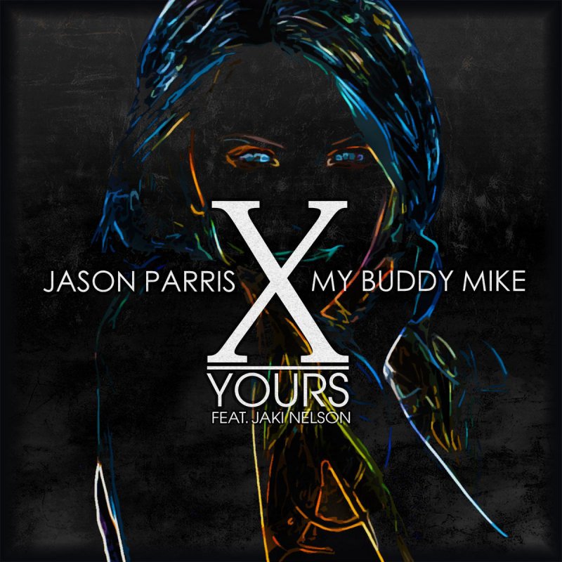 My Buddy Mike Jason Parris Jaki Nelson Yours Feat Jaki Nelson Songtext Musixmatch Comments on discussion boards from them will be hidden by. my buddy mike jason parris jaki
