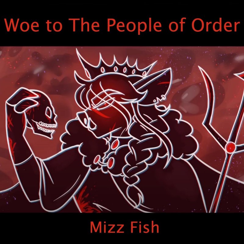 Mizz Fish Woe To The People Of Order Lyrics Musixmatch