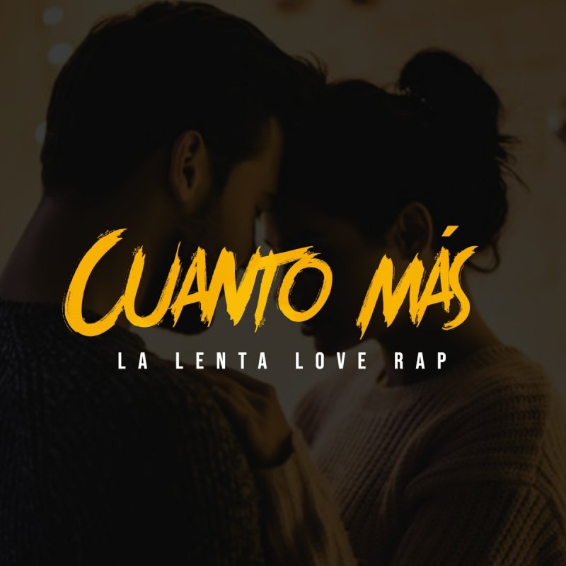 La Lenta Love Rap Cuanto Mas Letra Musixmatch musixmatch