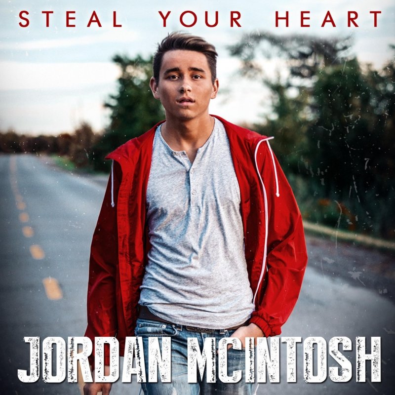 Jordan Mcintosh Steal Your Heart Lyrics Musixmatch