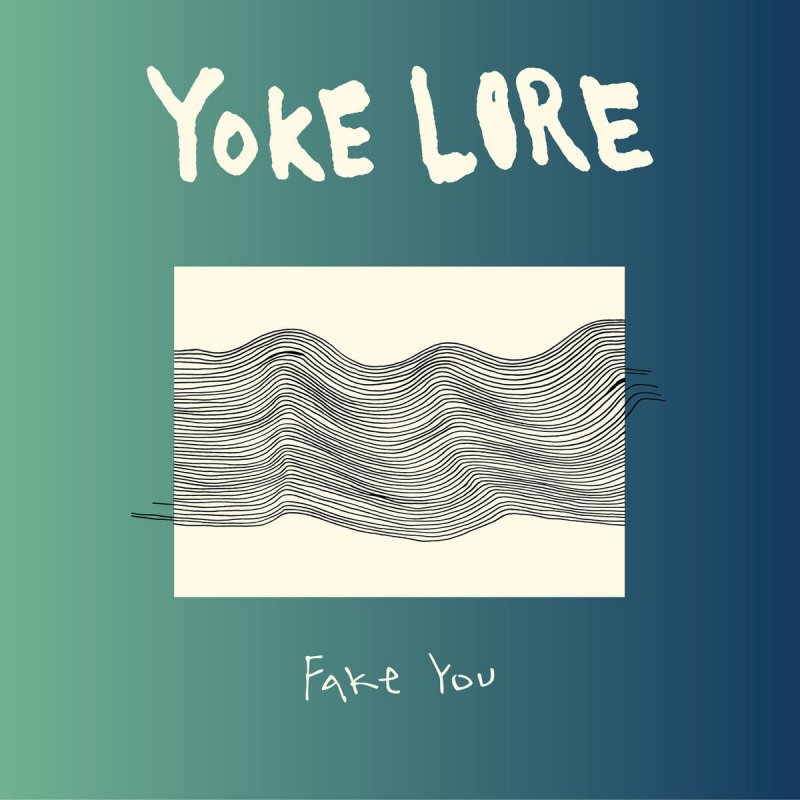 Yoke Lore Fake You Testo Musixmatch