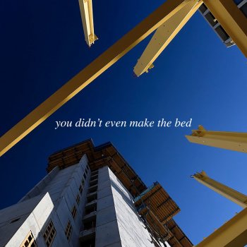 You Didn T Even Make The Bed By Pronoun Album Lyrics Musixmatch