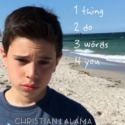 Christian Lalama 1 Thing, 2 Do, 3 Words, 4 You lyrics Musixmatch