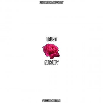 Trust Nobody By Elijah Gonzales Album Lyrics Musixmatch Untuk melihat detail lagu trust nobody lyrics xxxtentacion klik salah satu judul yang cocok, kemudian untuk link download trust nobody lyrics xxxtentacion ada di halaman berikutnya. musixmatch