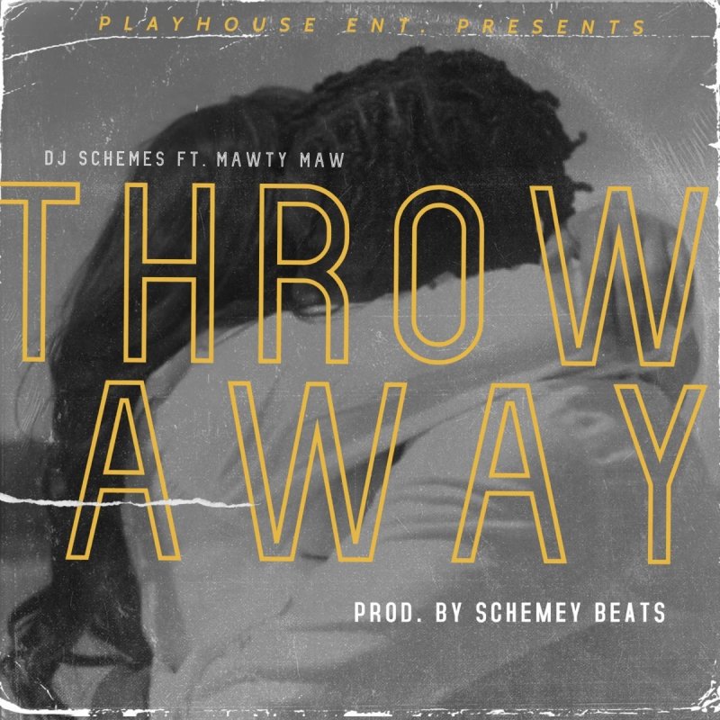 DJ Schemes Throw Away (feat. Mawty Maw) [Mastered Clean] Lyrics
