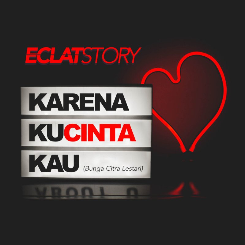 Eclat Story Karena Kucinta Kau Lyrics Musixmatch
