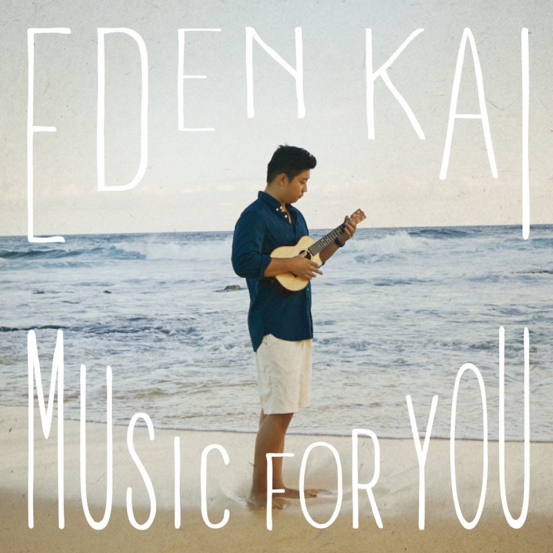 Eden Kai Music For You Lyrics Musixmatch He started playing the guitar three years ago teaching himself by watching youtube videos. musixmatch