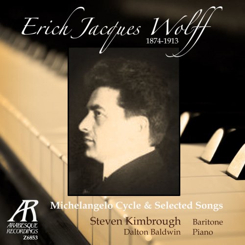 Erich Jacques Wolff: Michelangelo-Zyklus und ausgewählte Lieder - Michelangelo Cycle and Selected Songs