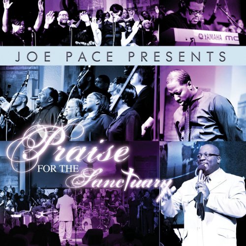 Joe Pace Presents: Praise For The Sanctuary