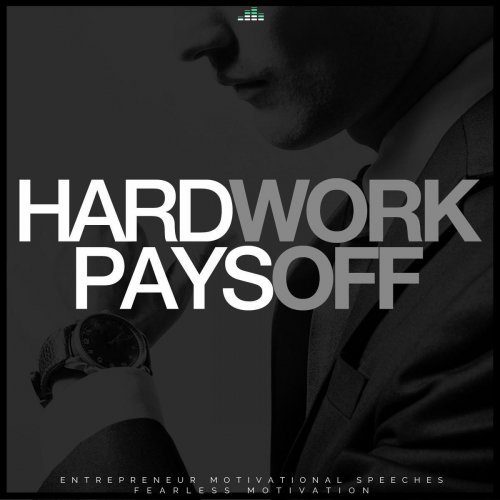 Hard Work Pays Off (Entrepreneur Motivational Speeches)