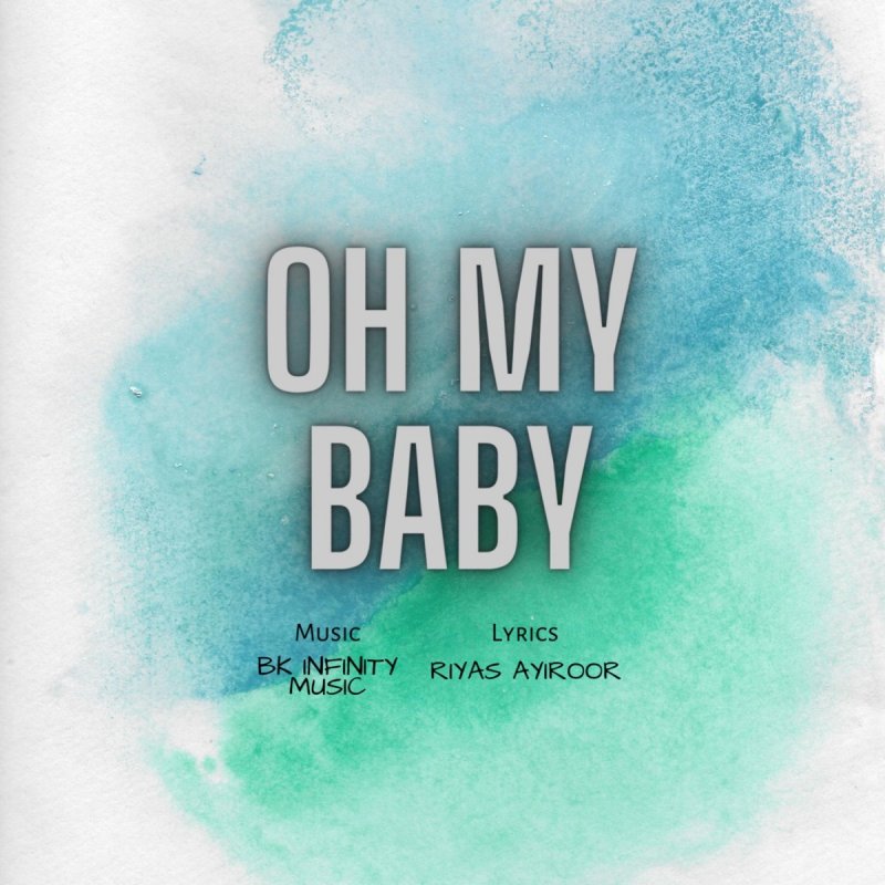Bk Infinity Music Letra De Oh My Baby Musixmatch