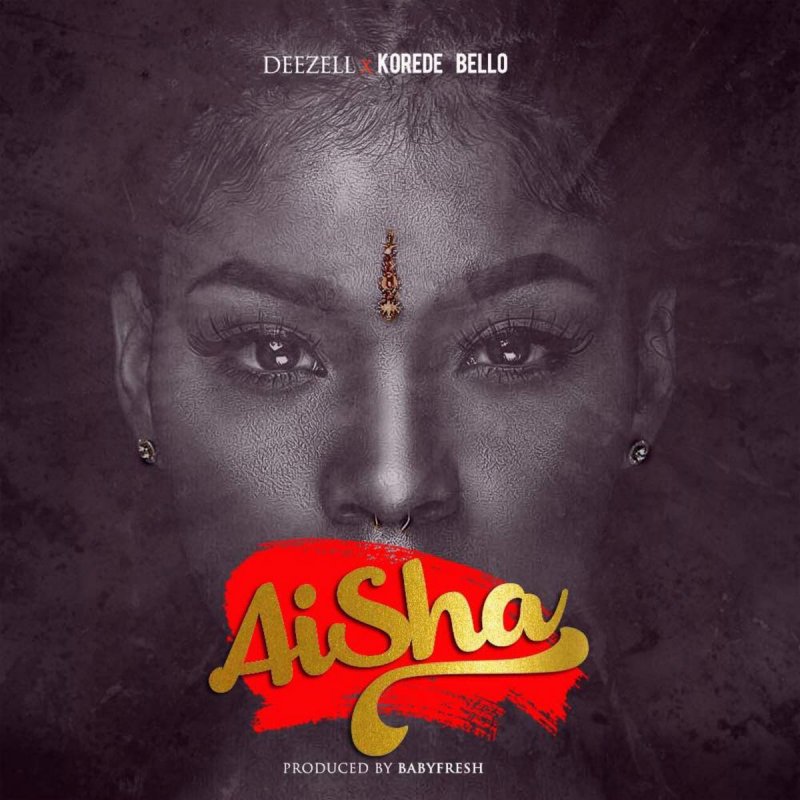 Deezell Feat Korede Bello Aisha Paroles Musixmatch