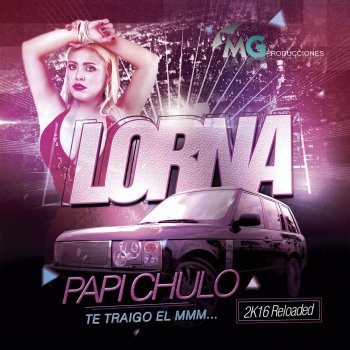 Papi Chulo Te Traigo El Mmm Version 2k16 By Lorna Album Lyrics Musixmatch All i want to see is yo, yo, yo tengo tengo tengo tengo tengo tus caricias yo tengo tengo tengo tengo papi chulo come with. musixmatch