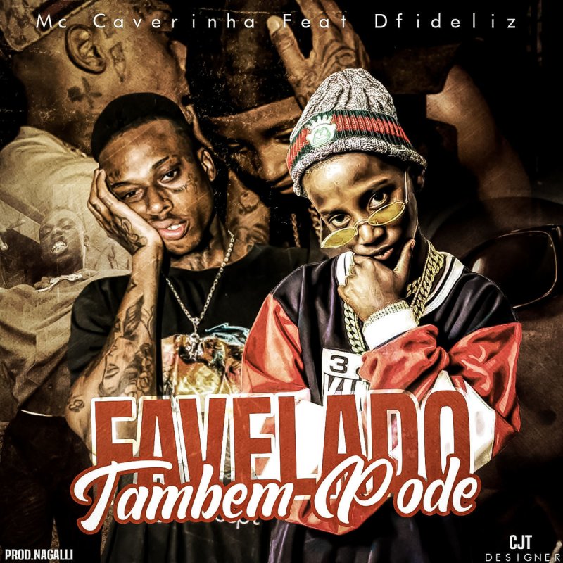 Letra De Favelado Tambem Pode De Mc Caverinha Feat Dfideliz Musixmatch