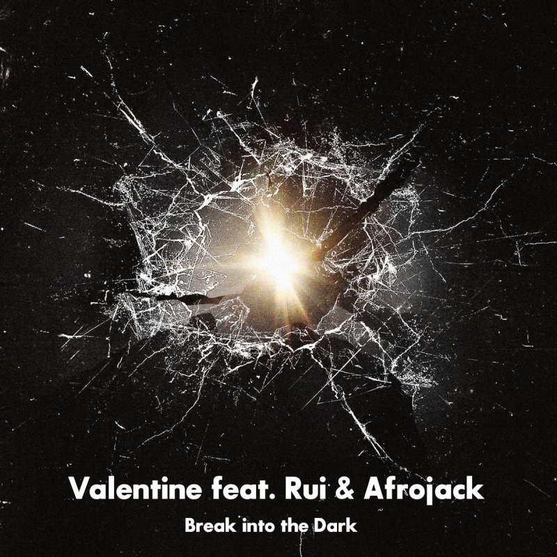 Valentine Feat Rui Afrojack Break Into The Dark Lyrics Musixmatch