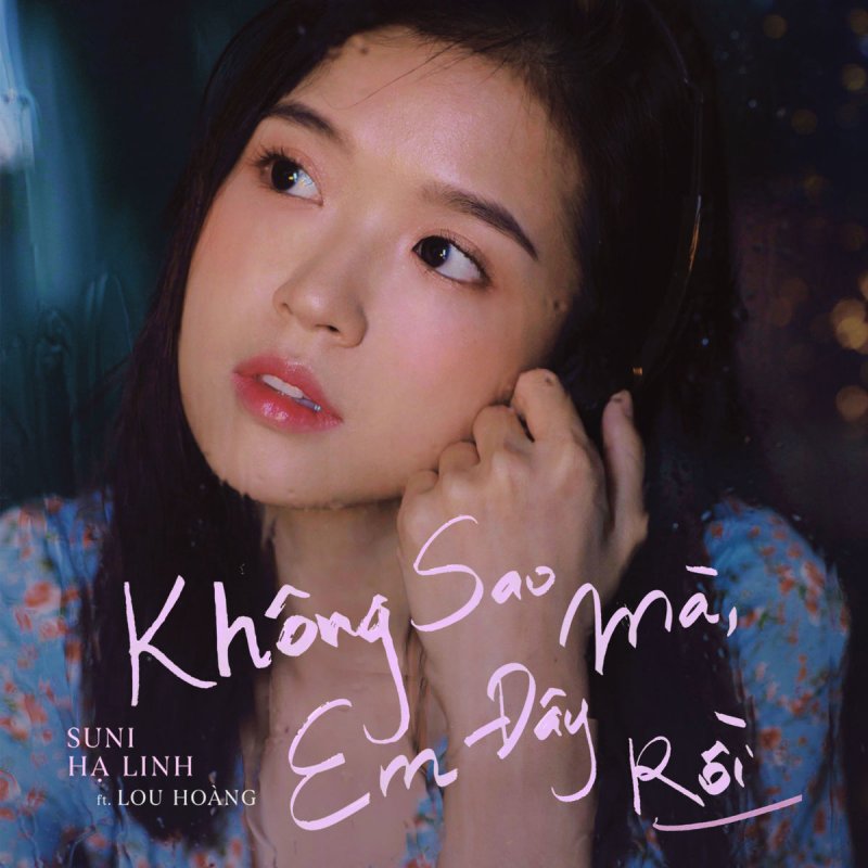 Suni Hạ Linh feat. Lou Hoang - Không Sao Mà, Em Đây Rồi (feat. Lou Hoàng) Lyrics | Musixmatch