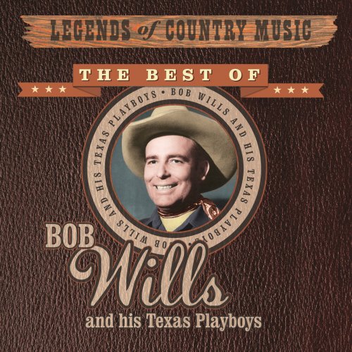 Legends of Country Music: Bob Wills and His Texas Playboys