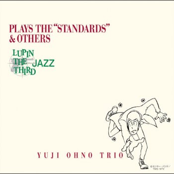 Lupin The Third Jazz Plays The Standards Others By Yuji Ohno Trio Album Lyrics Musixmatch
