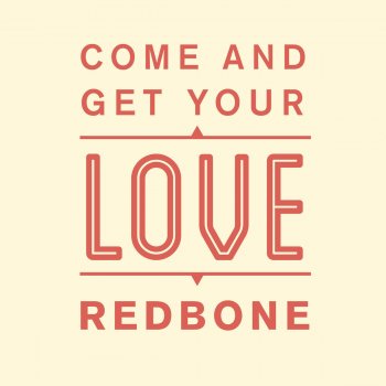 Come Get Your Love By Redbone Album Lyrics Musixmatch