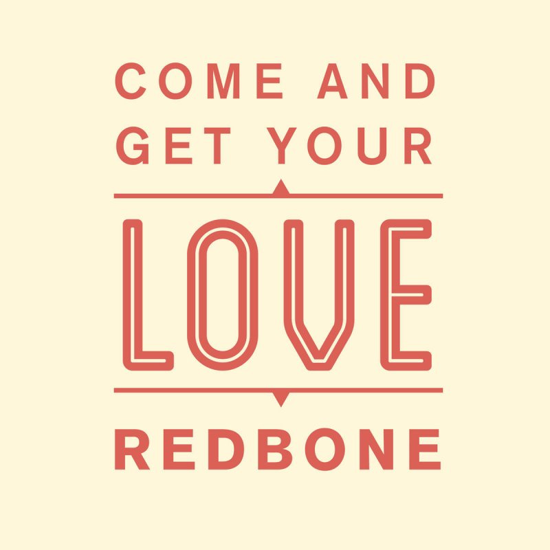 Redbone Come Get Your Love Lyrics Musixmatch