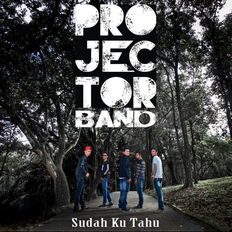 Projector Band Sudah Ku Tahu Lyrics Musixmatch