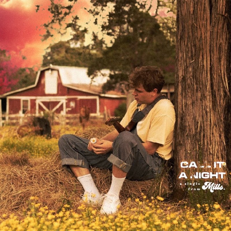 Mills Call It A Night Lyrics Musixmatch