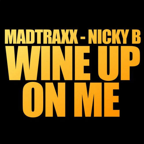 Wine up on Me (feat. MadTraxx & Nicky B)
