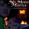 No More Mama: A Tattletail Song