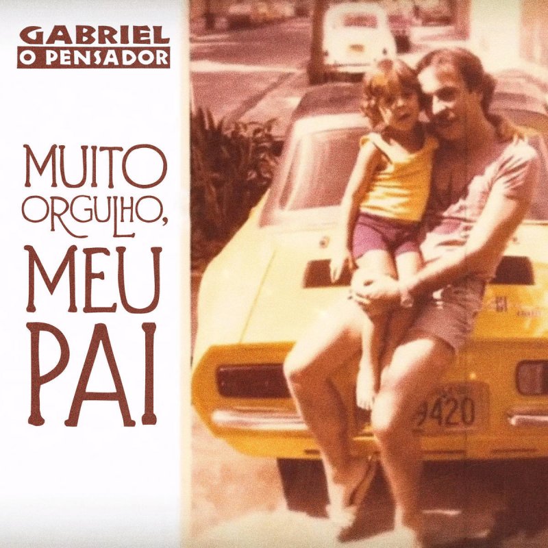 Gabriel O Pensador Letra De Muito Orgulho Meu Pai Musixmatch