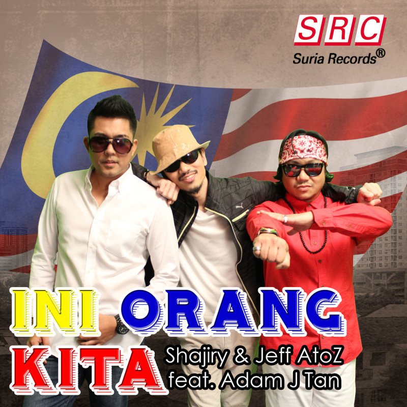 Shajiry And Jeff A To Z Ini Orang Kita I O K Feat Adam J Tan Letra Musixmatch