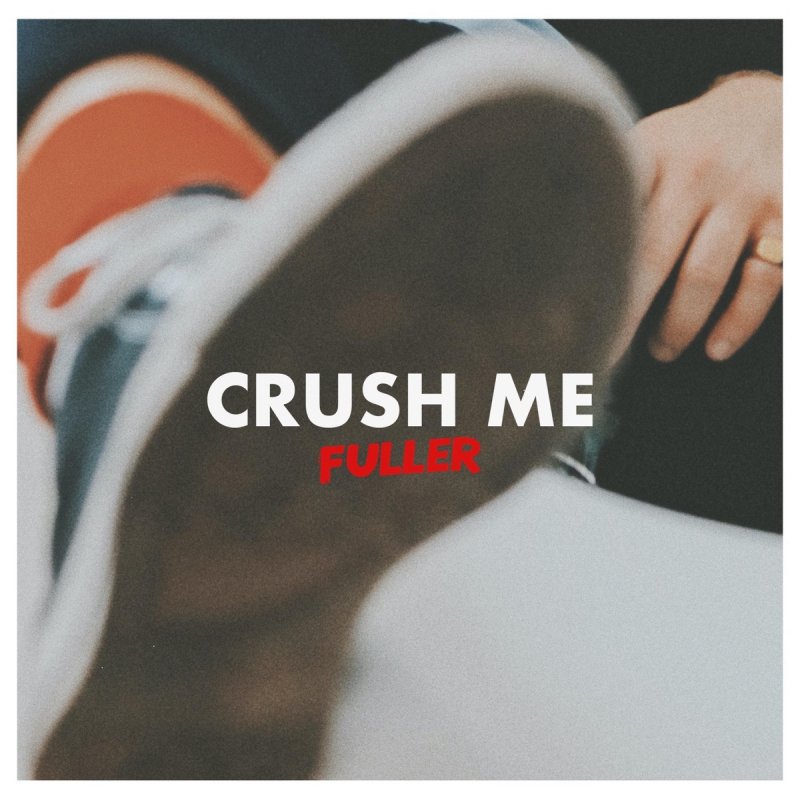 Fuller - Crush Me Lyrics